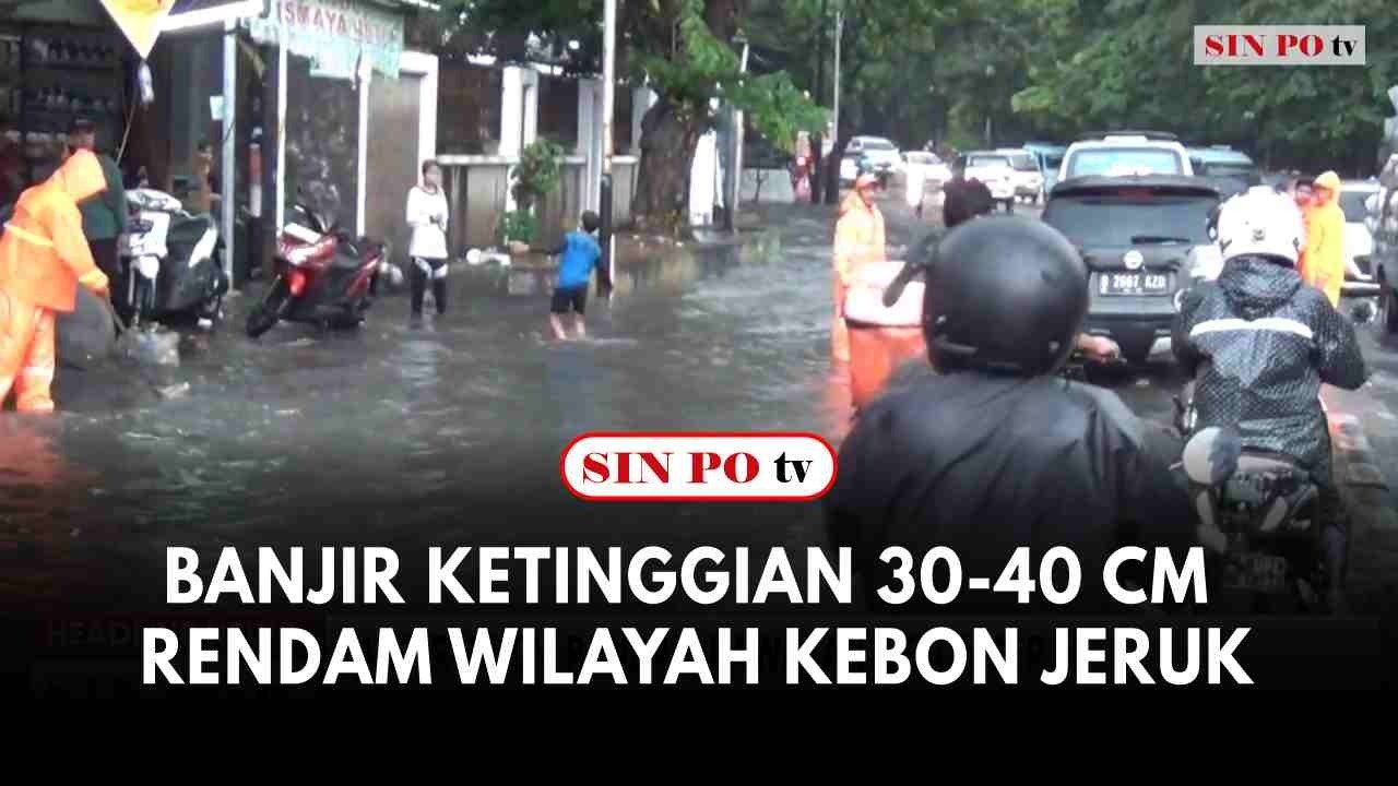 Banjir Ketinggian 30-40 Cm Rendam Wilayah Kebon Jeruk