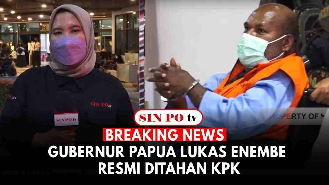 Breaking News : Gubernur Papua Lukas Enembe Resmi Ditahan KPK