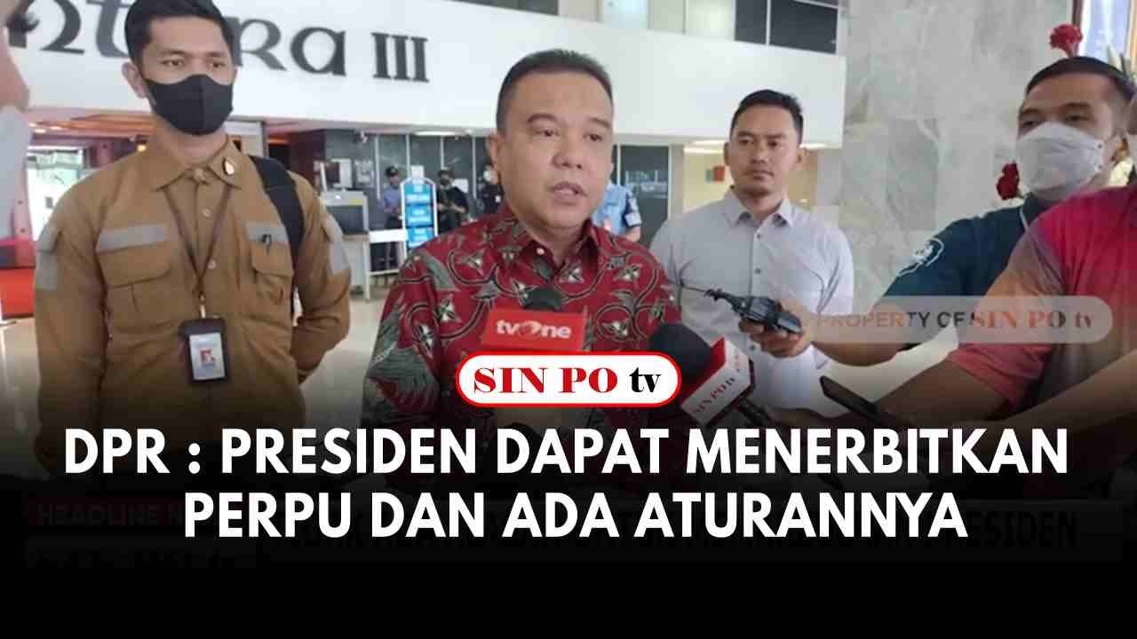 DPR : Presiden Dapat Menerbitkan Perpu Dan Ada Aturannya