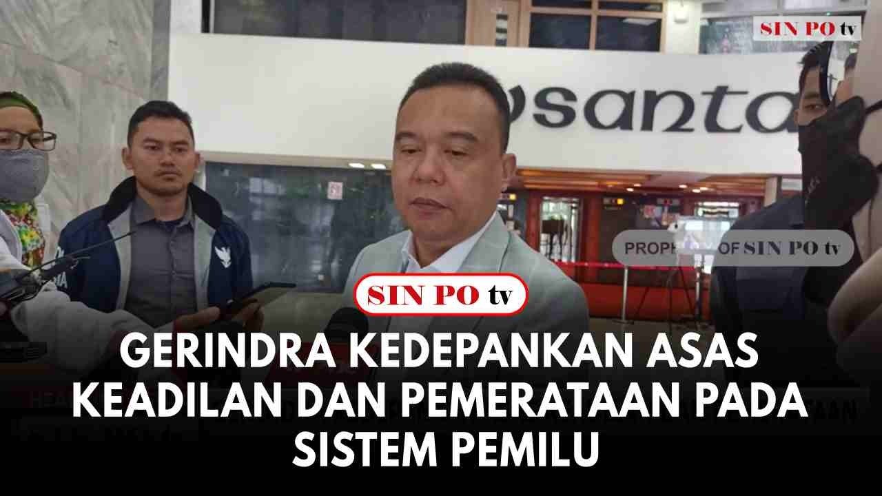 Gerindra Kedepankan Asas Keadilan Dan Pemerataan Pada Sistem Pemilu