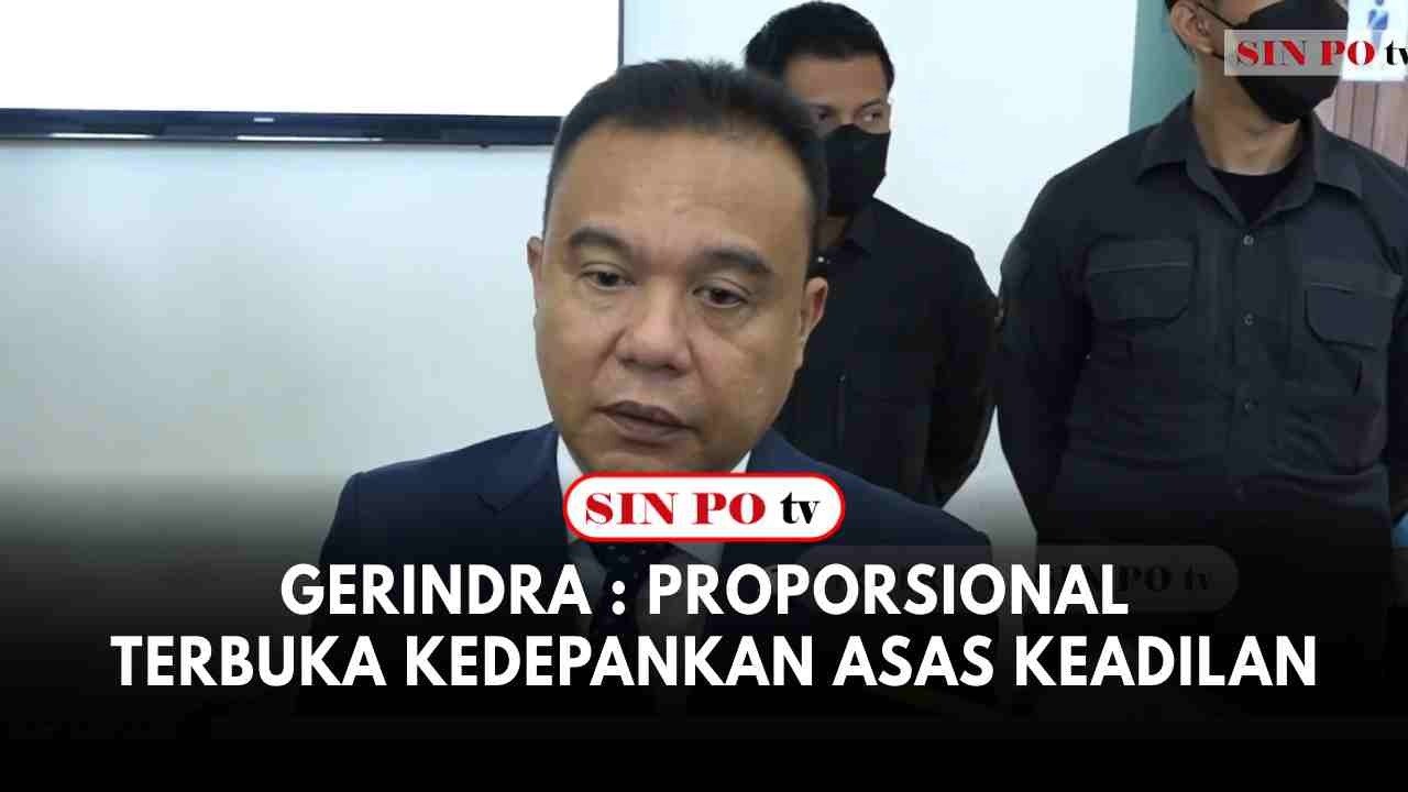 Gerindra : Proporsional Terbuka Kedepankan Asas Keadilan