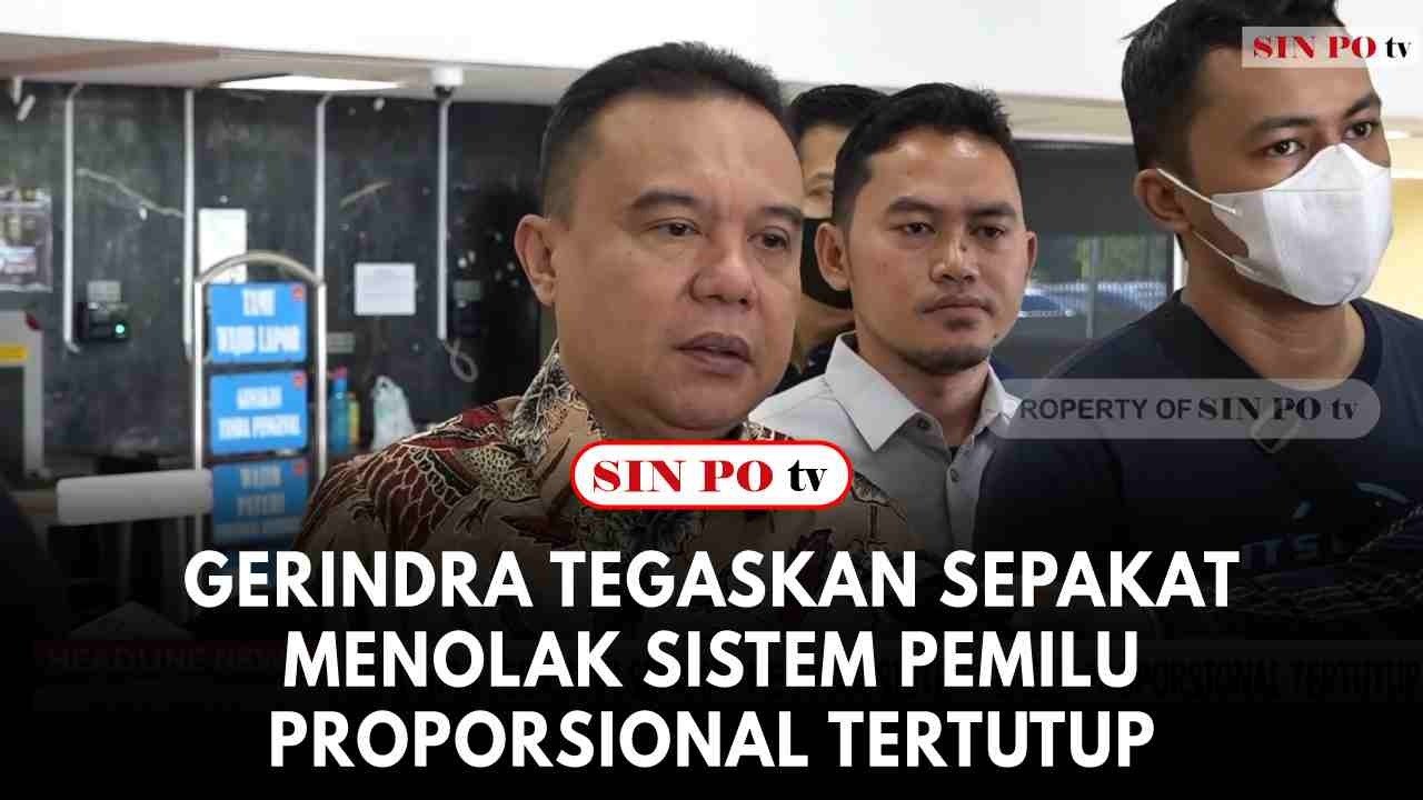 Gerindra Tegaskan Sepakat Menolak Sistem Pemilu Proporsional Tertutup