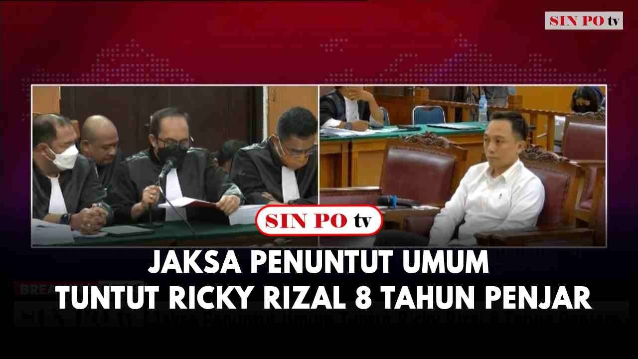 Jaksa Penuntut Umum Tuntut Ricky Rizal 8 Tahun Penjara