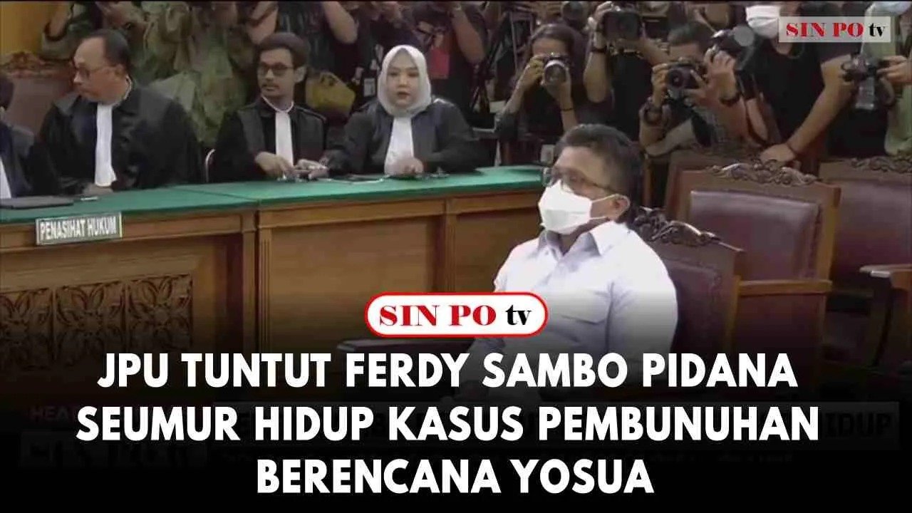 JPU Tuntut Ferdy Sambo Pidana Seumur Hidup Kasus Pembunuhan Berencana Yosua