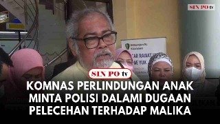 Komnas Perlindungan Anak Minta Polisi Dalami Dugaan Pelecehan Terhadap Malika