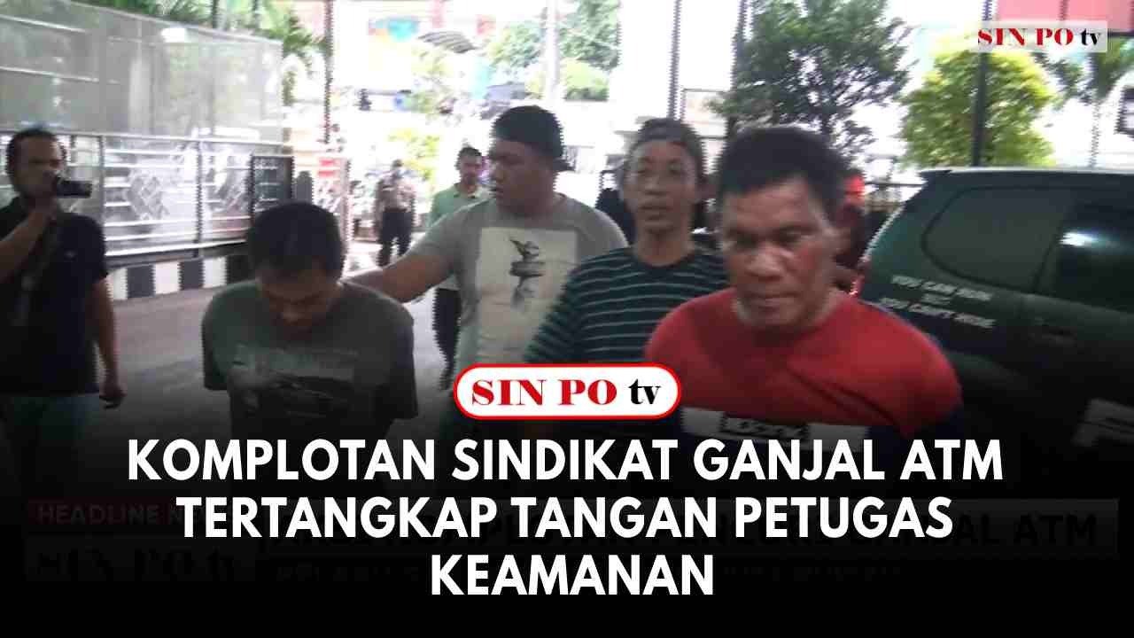 Komplotan Sindikat Ganjal ATM Tertangkap Tangan Petugas Keamanan