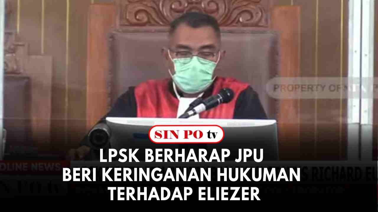 LPSK Berharap JPU Beri Keringanan Hukuman Terhadap Eliezer