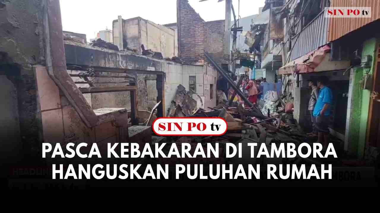 Pasca Kebakaran Di Tambora Hanguskan Puluhan Rumah