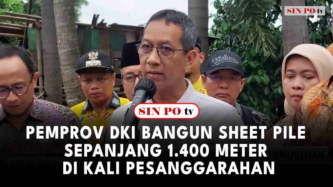 Pemprov DKI Bangun Sheet Pile Sepanjang 1.400 Meter Di Kali Pesanggarahan