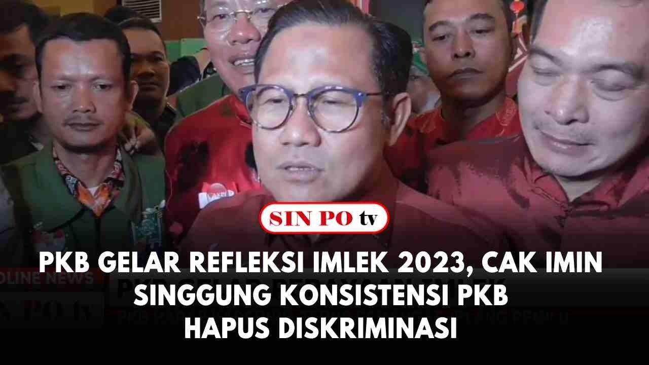 PKB Gelar Refleksi Imlek 2023, Cak Imin Singgung Konsistensi PKB Hapus Diskriminasi