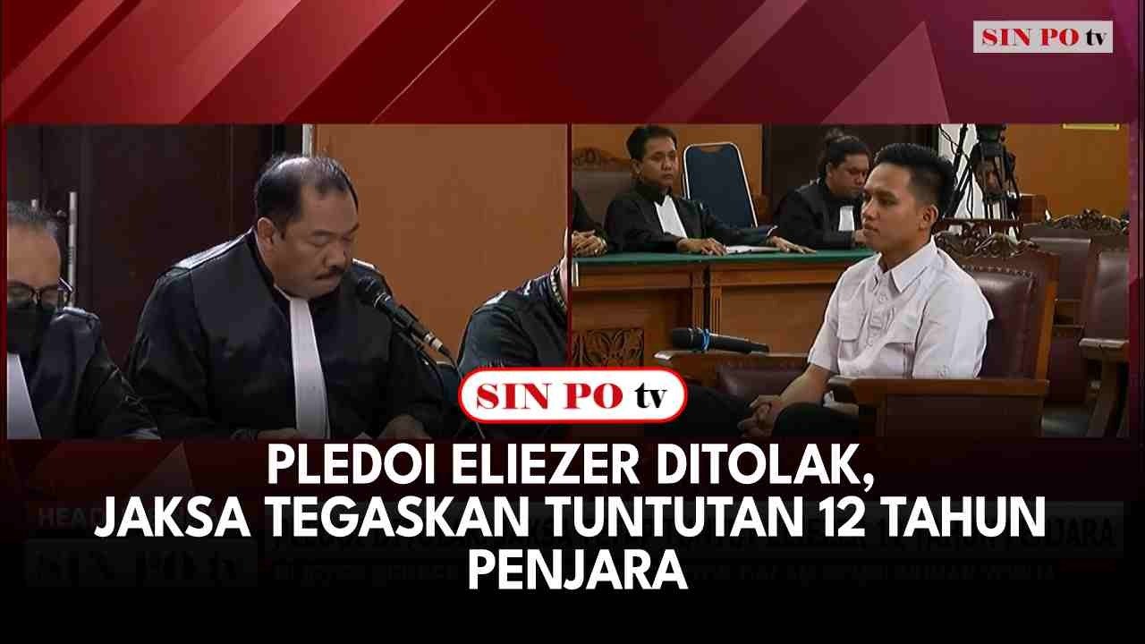 Pledoi Eliezer Ditolak, Jaksa Tegaskan Tuntutan 12 Tahun Penjara