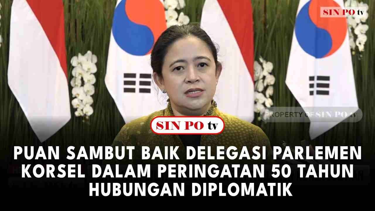 Puan Sambut Baik Delegasi Parlemen Korea Selatan Dalam Peringatan 50 Tahun Hubungan Diplomatik