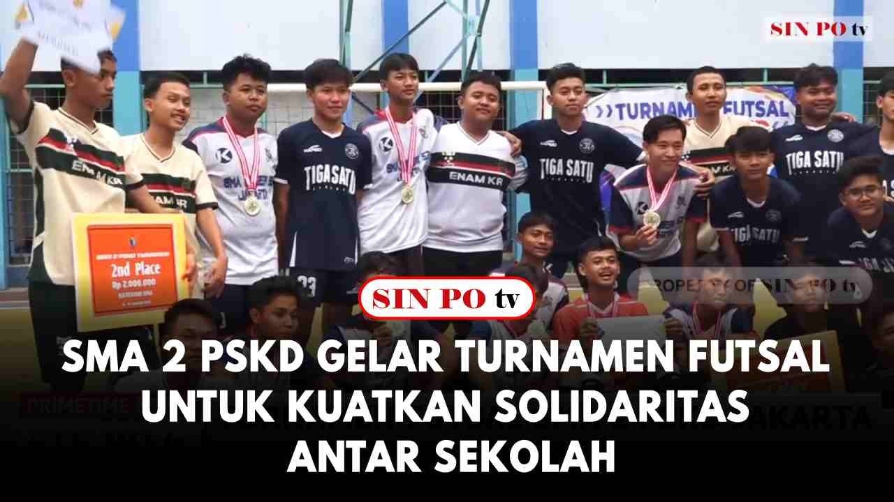 SMA 2 PSKD Gelar Turnamen Futsal Untuk Kuatkan Solidaritas Antar Sekolah