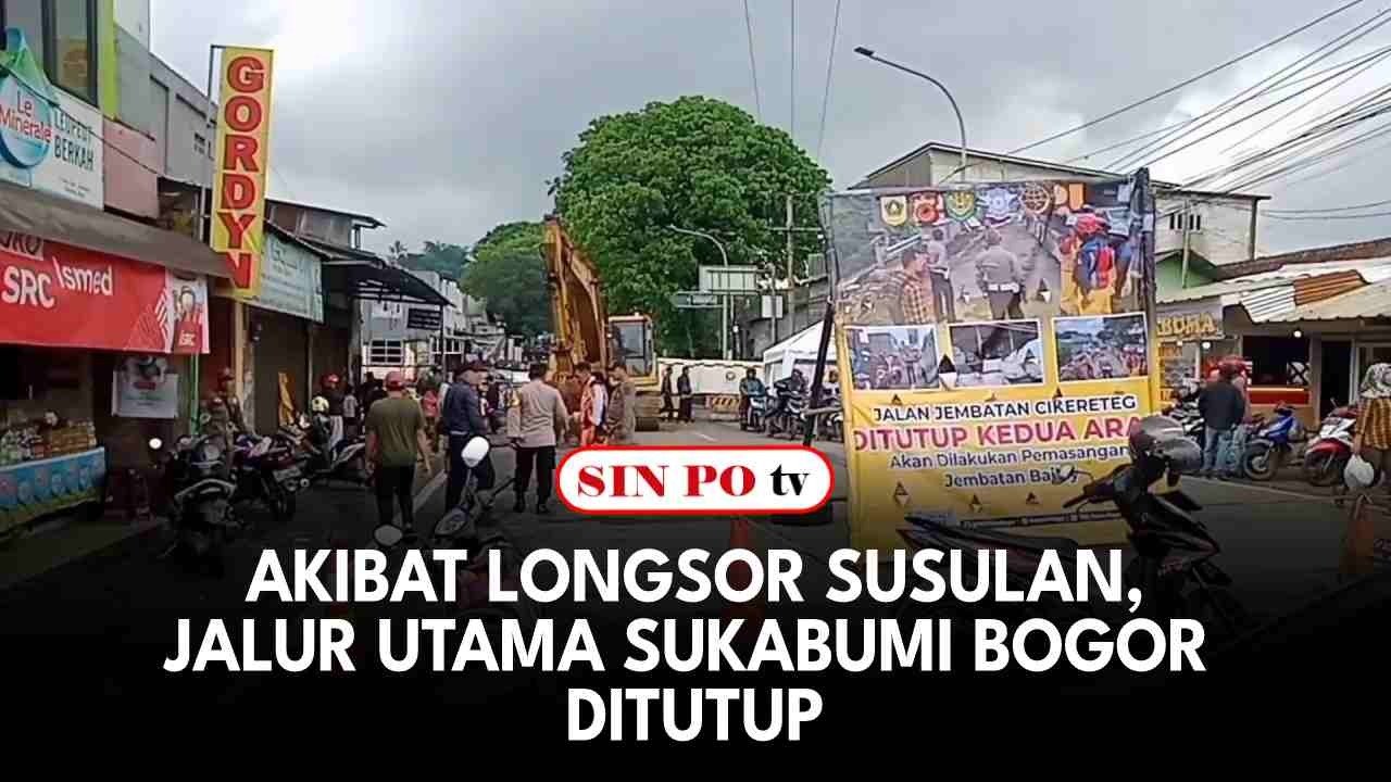 Akibat Longsor Susulan, Jalur Utama Sukabumi Bogor Ditutup