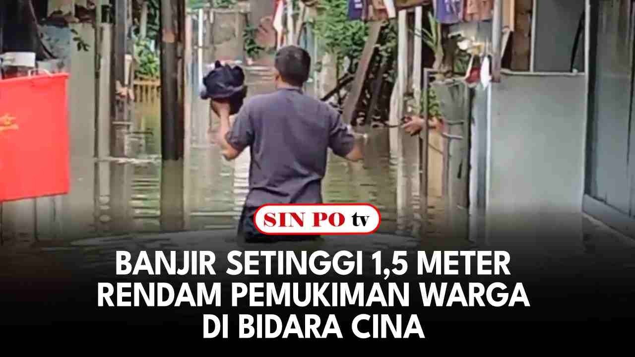 Banjir Setinggi 1,5 Meter Rendam Pemukiman Warga Di Bidara Cina
