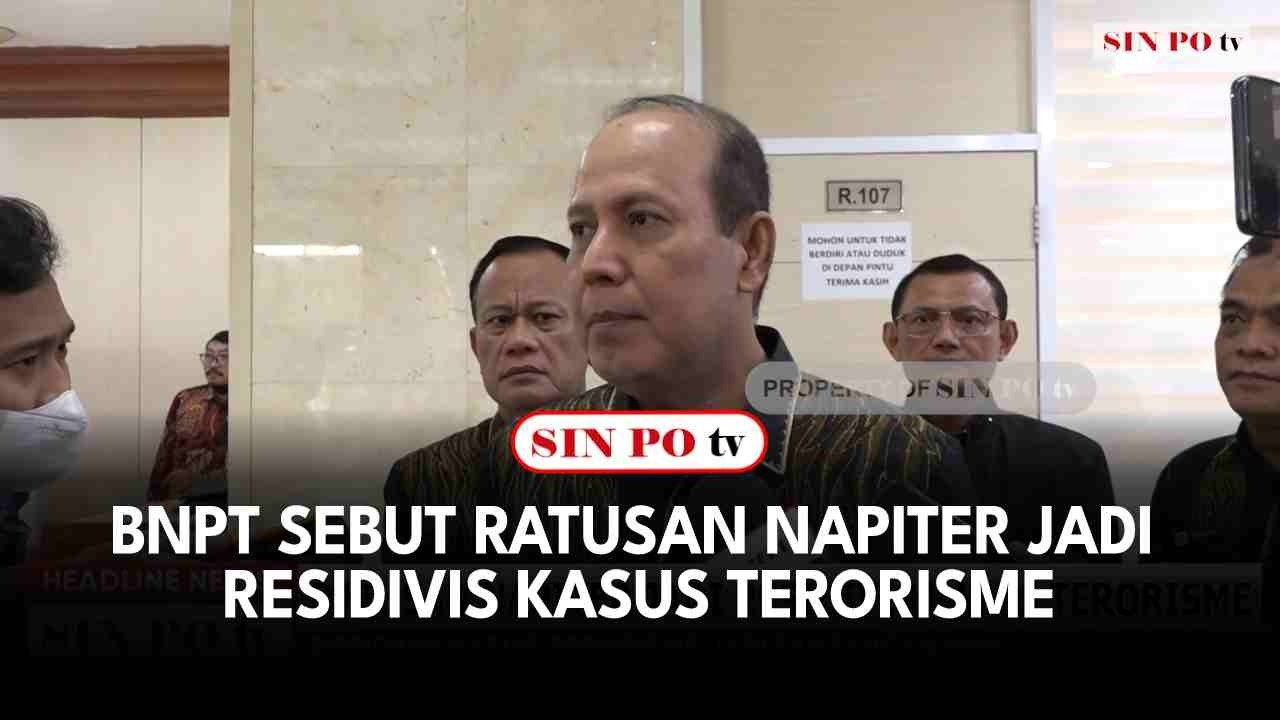 BNPT Sebut Ratusan Napiter Jadi Residivis Kasus Terorisme