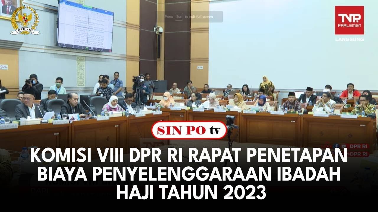 Komisi VIII DPR RI Rapat Penetapan Biaya Penyelenggaraan Ibadah Haji Tahun 2023