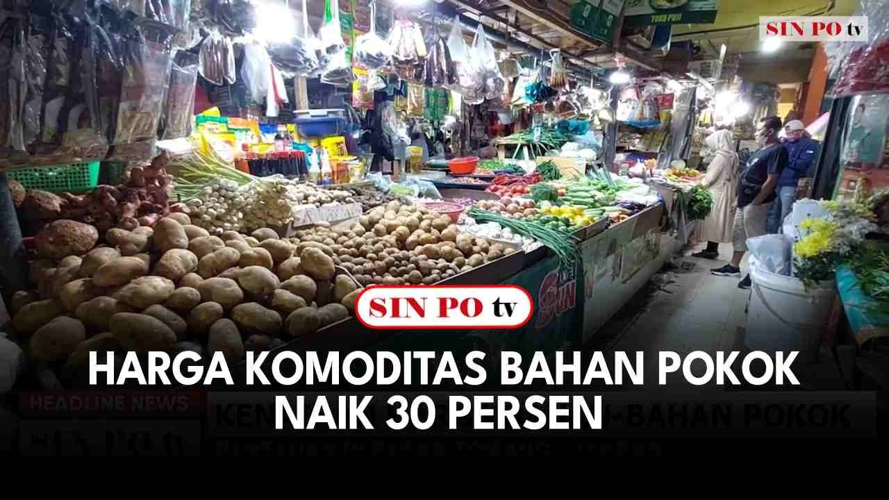 Harga Komoditas Bahan Pokok Naik 30 Persen