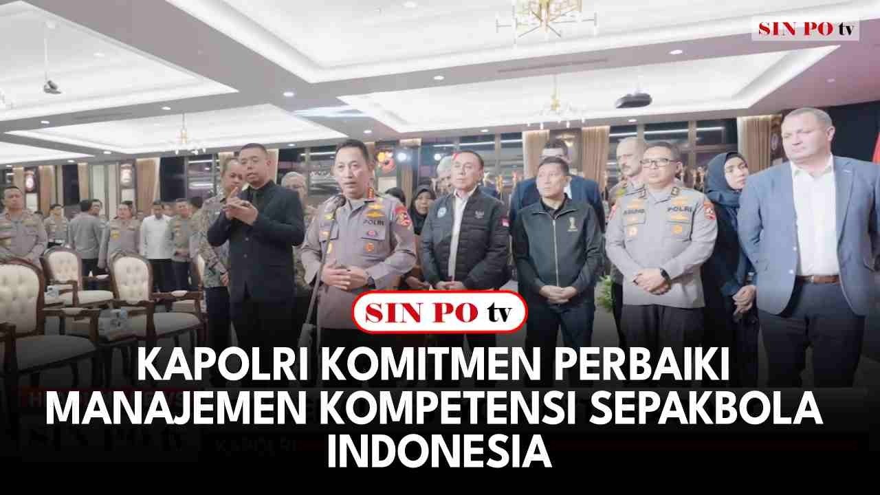 Kapolri Komitmen Perbaiki Manajemen Kompetensi Sepakbola Indonesia