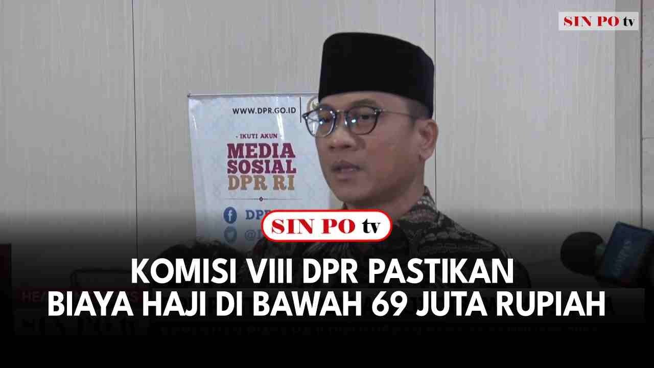 Komisi VIII DPR Pastikan Biaya Haji Di Bawah 69 Juta Rupiah