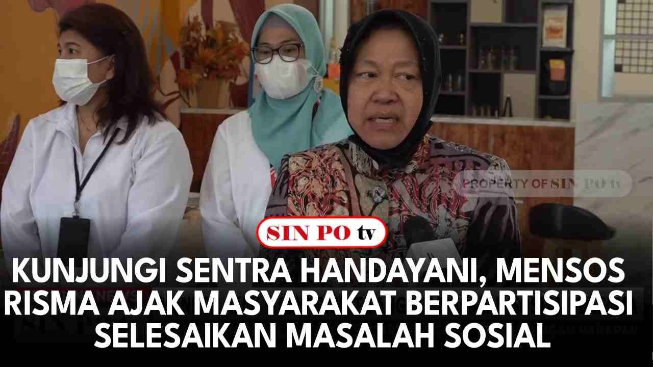 Kunjungi Sentra Handayani, Mensos Risma Ajak Masyarakat Berpartisipasi Selesaikan Masalah Sosial