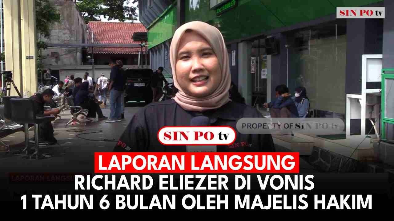 Laporan Langsung: Richard Eliezer Di Vonis 1 Tahun 6 Bulan Oleh Majelis Hakim