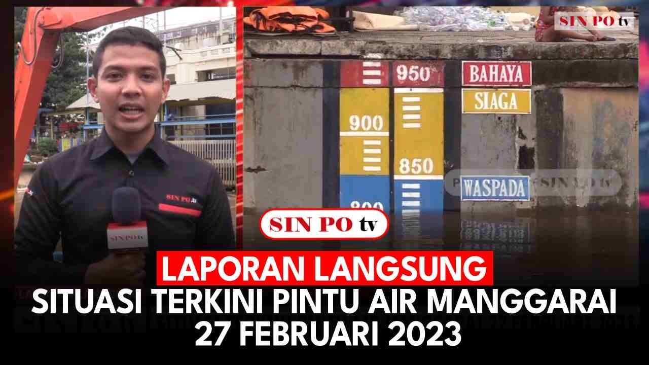 Laporan Langsung - Situasi Terkini Pintu Air Manggarai 27 Februari 2023