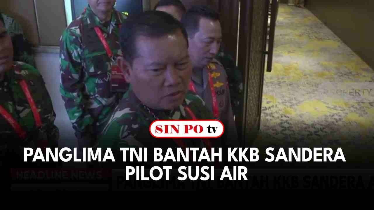 Panglima TNI Bantah KKB Sandera Pilot Susi Air