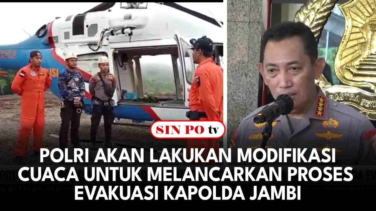 Polri Akan Lakukan Modifikasi Cuaca Untuk Melancarkan Proses Evakuasi Kapolda Jambi