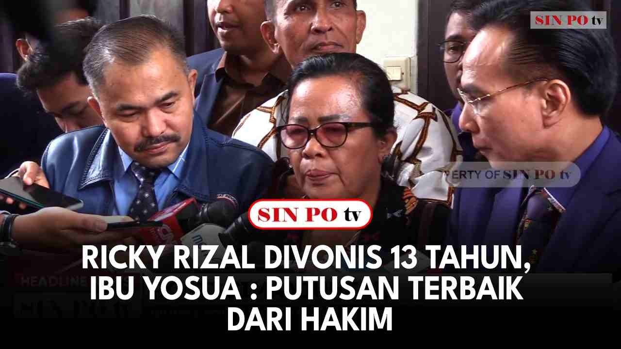 Ricky Rizal Divonis 13 Tahun, Ibu Yosua : Putusan Terbaik Dari Hakim