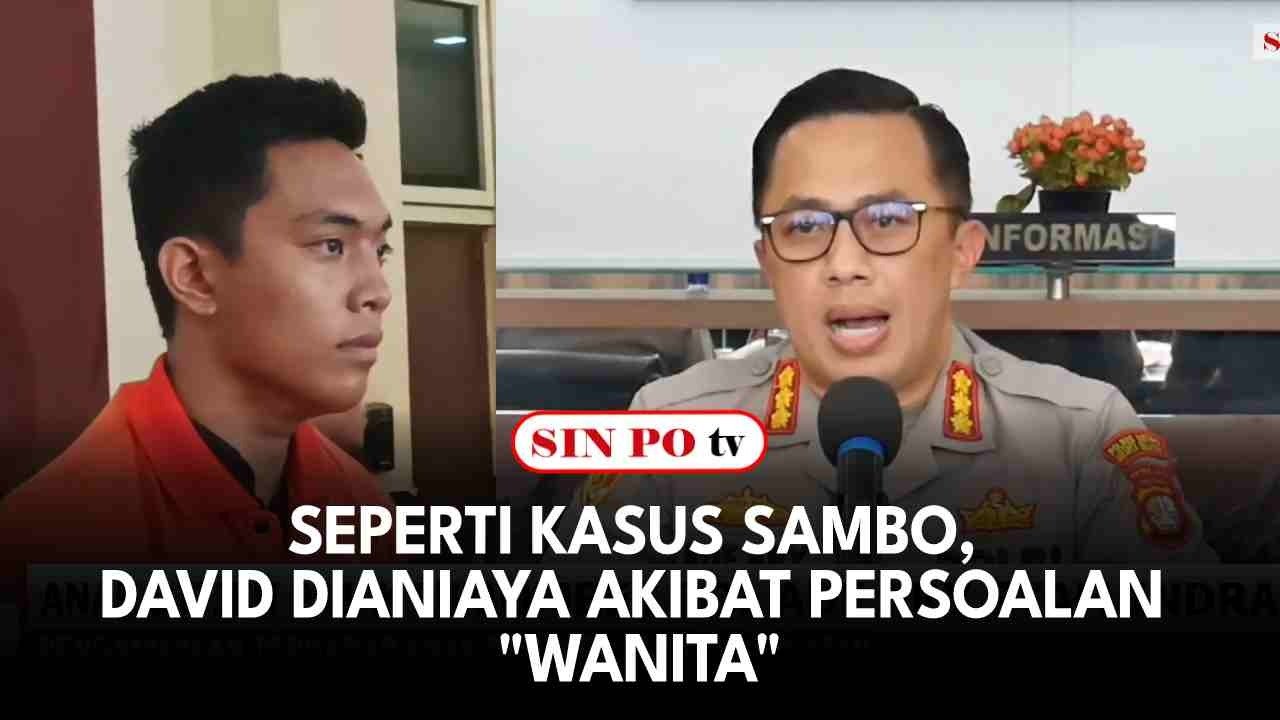 Seperti Kasus Sambo, David Dianiaya Akibat Persoalan "Wanita"