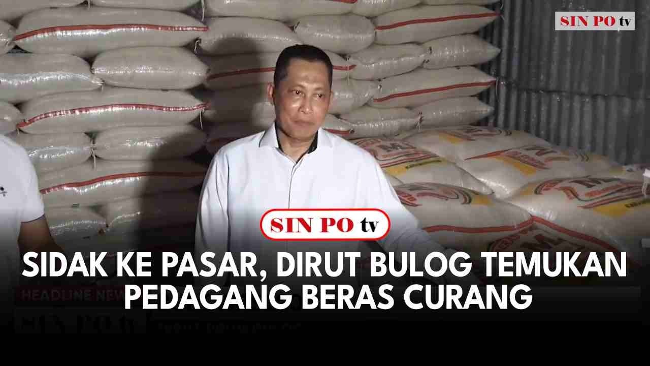 Sidak Ke Pasar, Dirut Bulog Temukan Pedagang Beras Curang