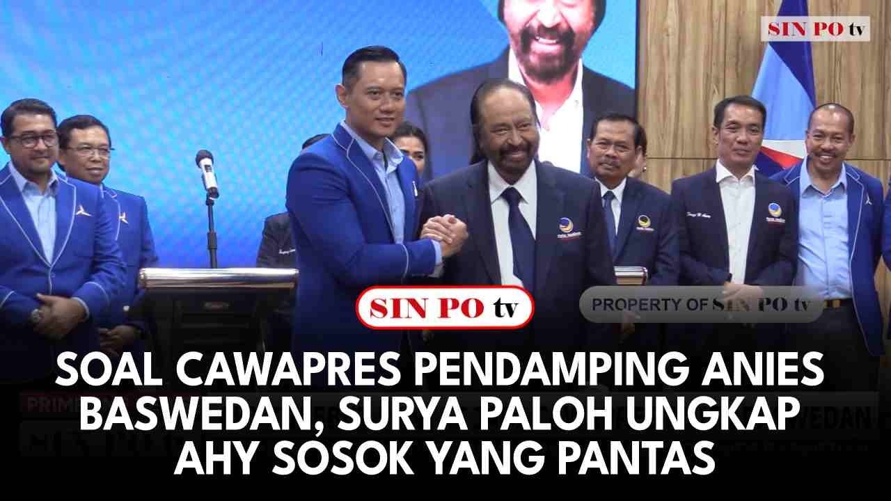 Soal Cawapres Pendamping Anies Baswedan, Surya Paloh Ungkap AHY Sosok Yang Pantas