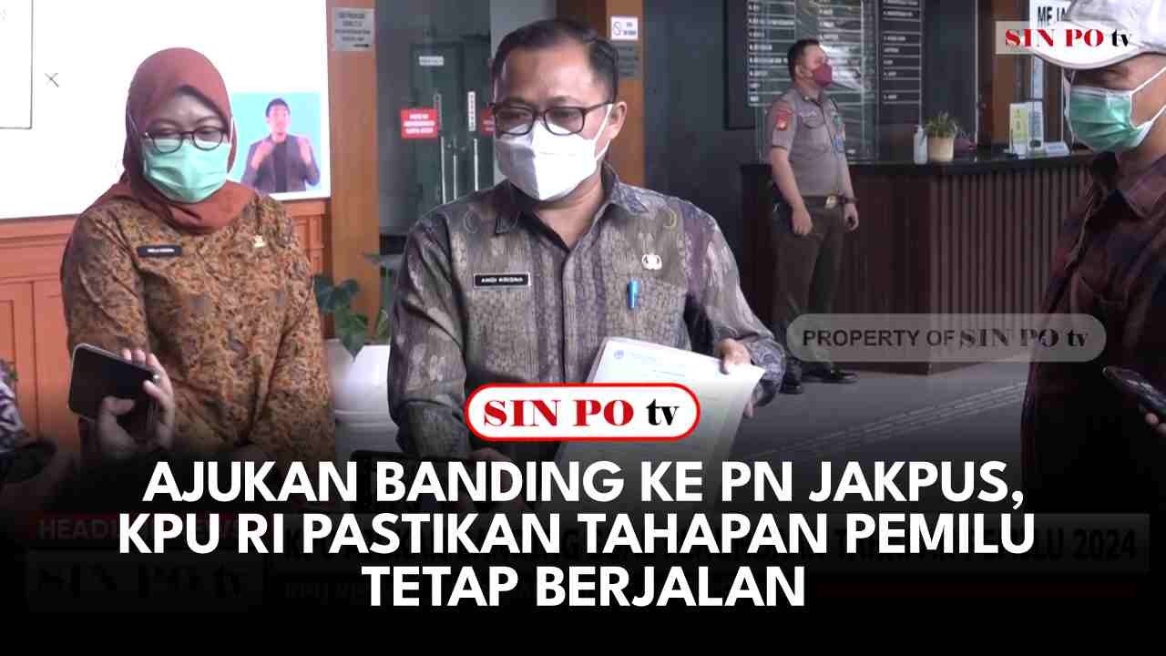 Ajukan Banding ke PN Jakpus, KPU RI Pastikan Tahapan Pemilu Tetap Berjalan