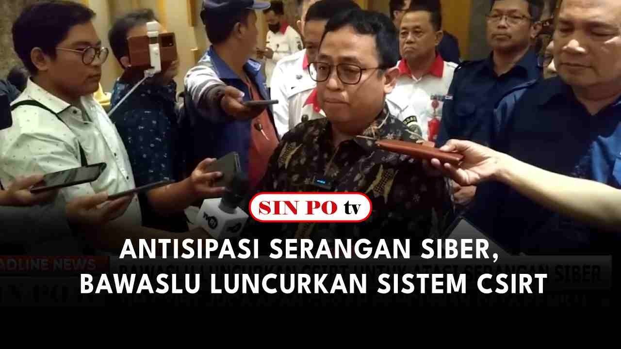 Antisipasi Serangan Siber, Bawaslu Luncurkan Sistem CSIRT