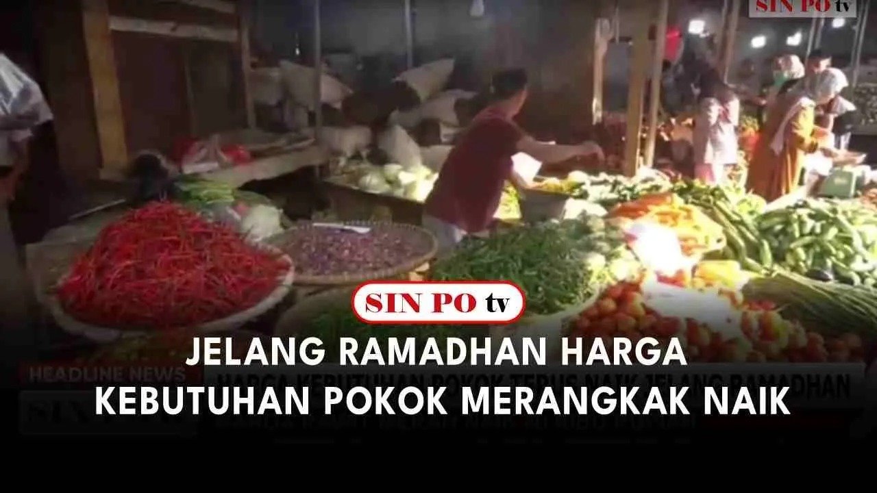 Jelang Ramadhan Harga Kebutuhan Pokok Merangkak Naik