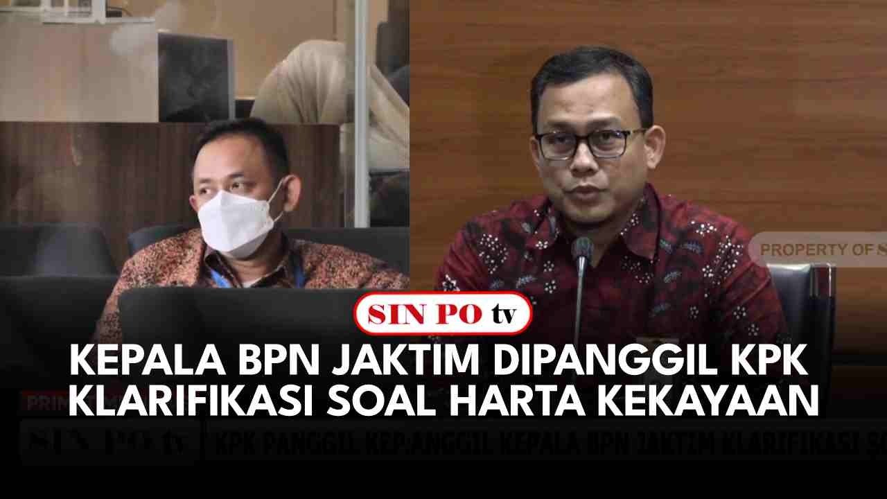 Kepala BPN Jaktim Dipanggil KPK Klarifikasi Soal Harta Kekayaan