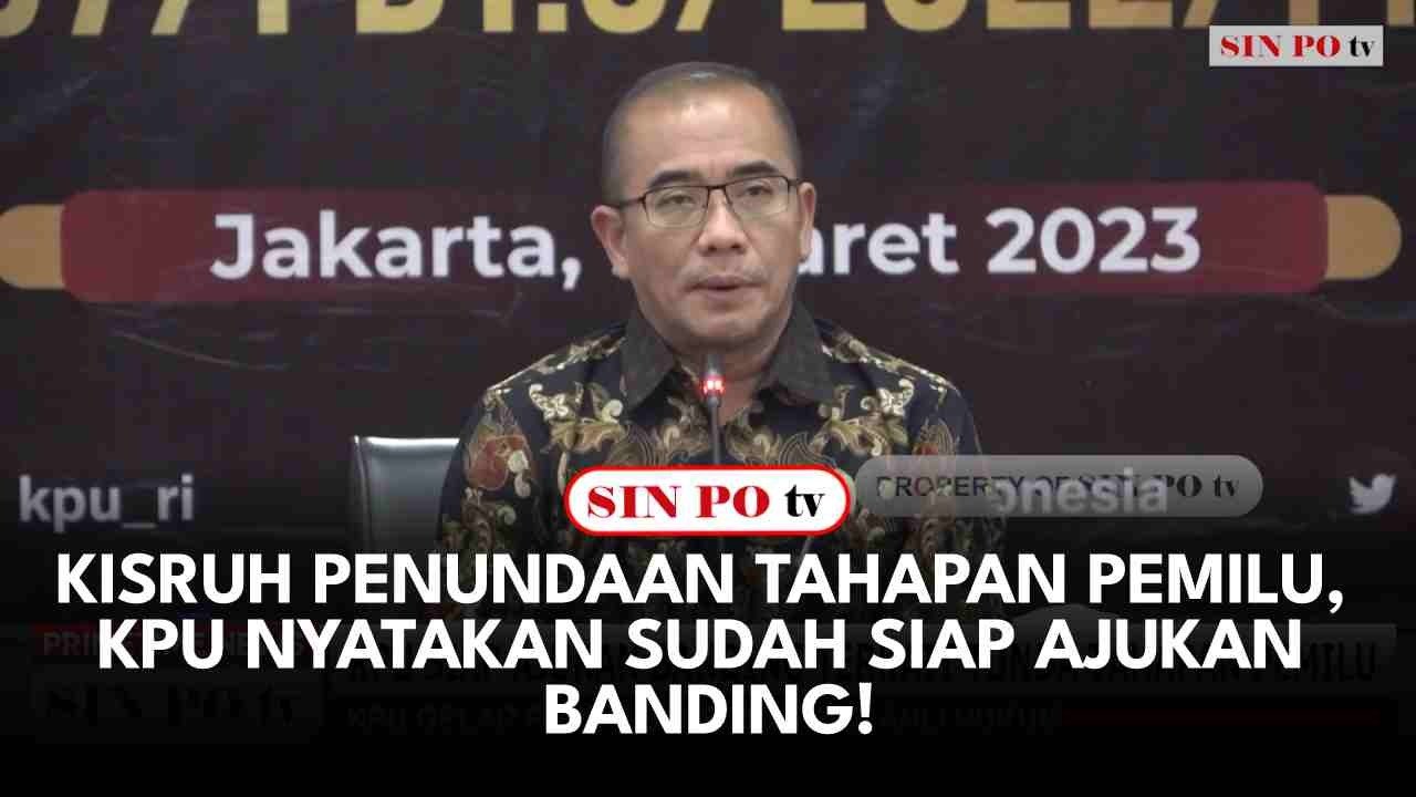 Kisruh Penundaan Tahapan Pemilu, KPU Nyatakan Sudah Siap Ajukan Banding!