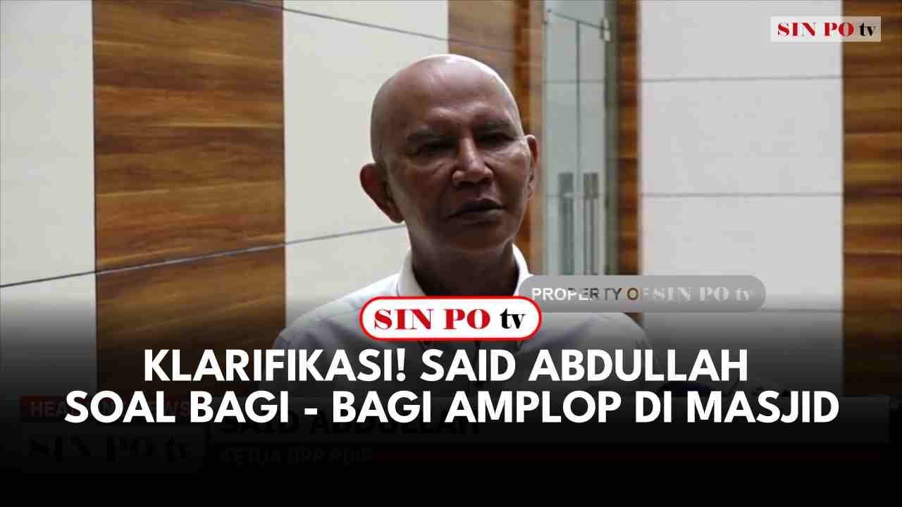 Klarifikasi! Said Abdullah Soal Bagi - Bagi Amplop di Masjid