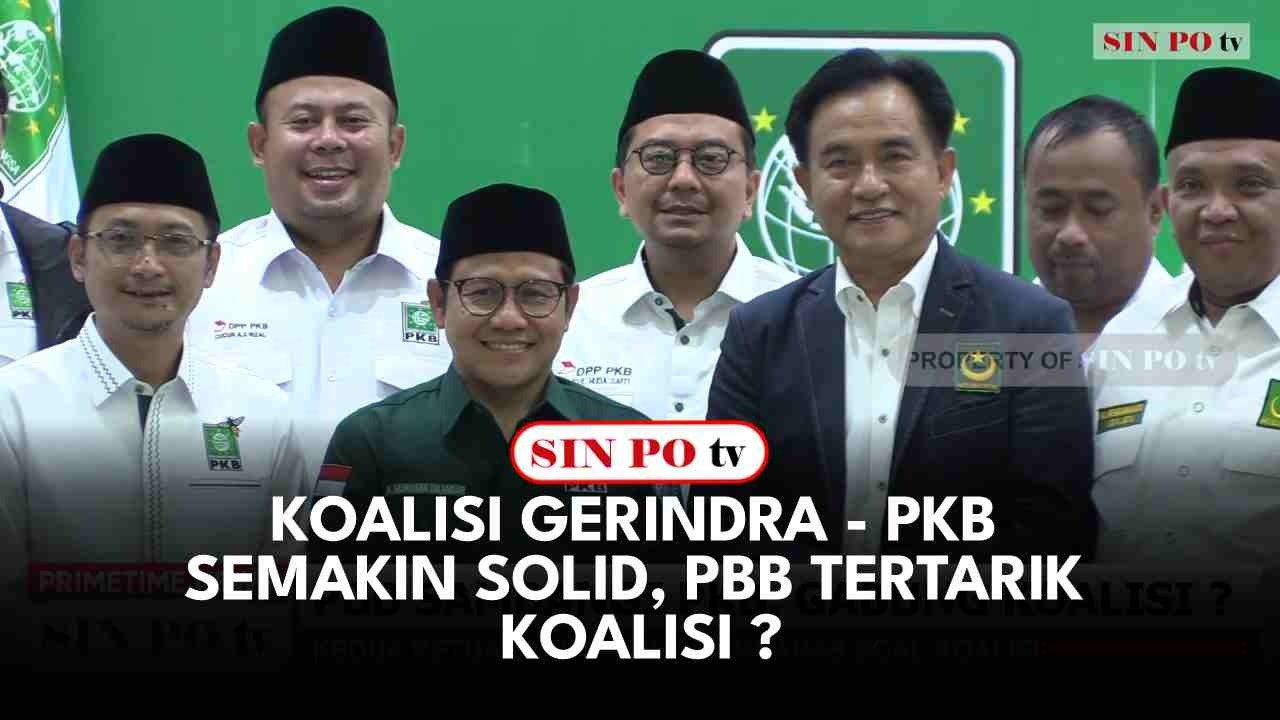 Koalisi Gerindra - PKB Semakin Solid, PBB Tertarik Koalisi ?