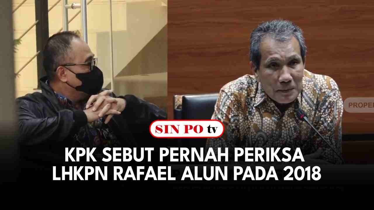 KPK Sebut Pernah Periksa LHKPN Rafael Alun Pada 2018