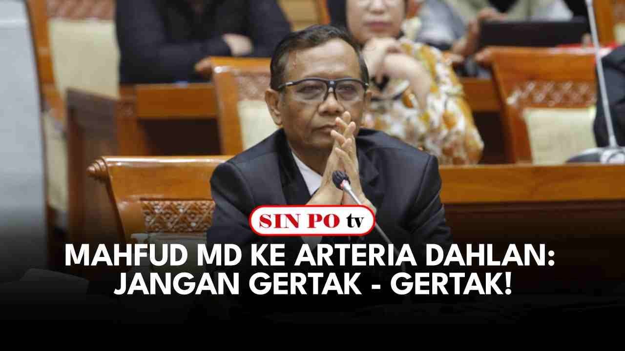 Mahfud MD ke Arteria Dahlan: Jangan Gertak - Gertak!