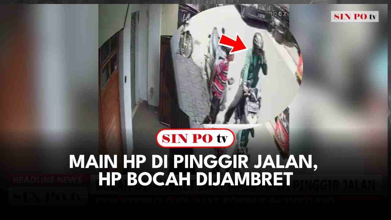 Main Hp Di Pinggir Jalan, Hp Bocah Dijambret