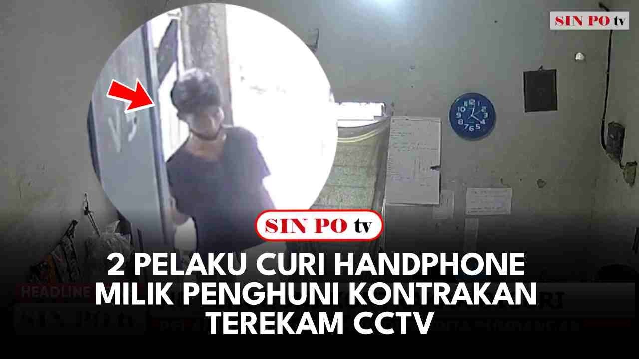 Modus Minta Sumbangan, 2 Pelaku Curi Handphone Milik Penghuni Kontrakan Terekam CCTV