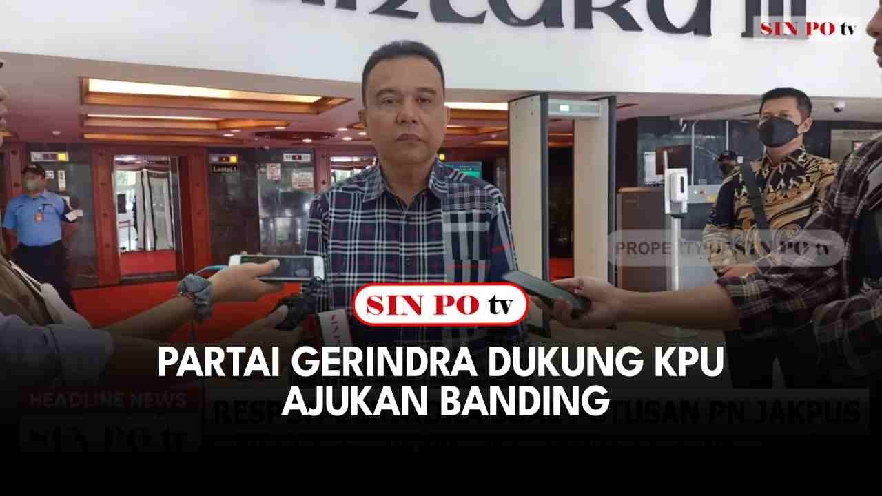 Partai Gerindra Dukung KPU Ajukan Banding