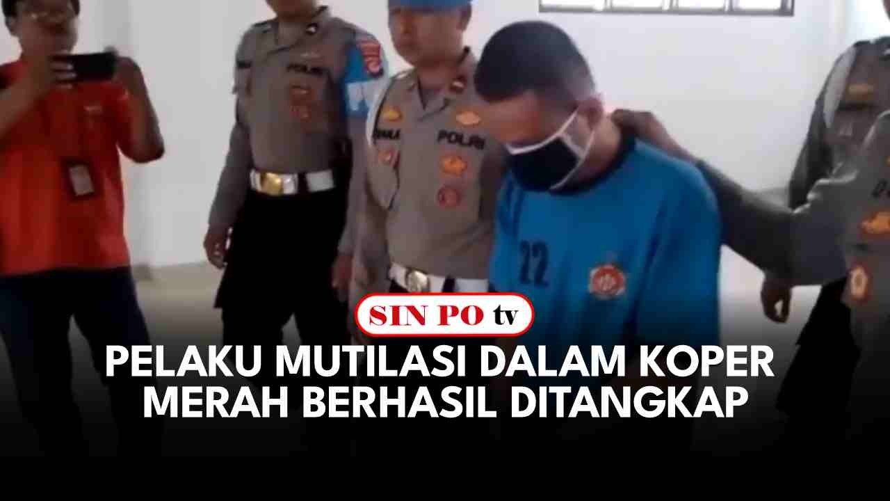 Pelaku Mutilasi Dalam Koper Merah Berhasil Ditangkap