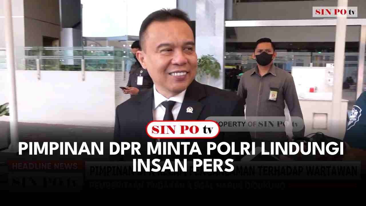 Pimpinan DPR Minta Polri Lindungi Insan Pers