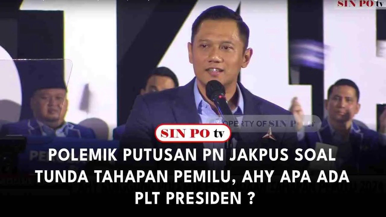 Polemik Putusan PN Jakpus Soal Tunda Tahapan Pemilu, AHY: Apa Ada PLT Presiden ?