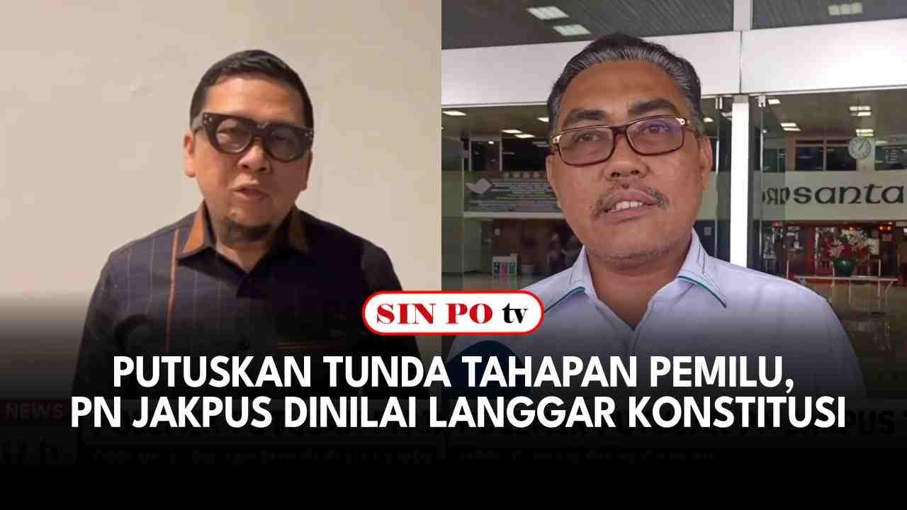 Putuskan Tunda Tahapan Pemilu, PN Jakpus Dinilai Langgar Konstitusi