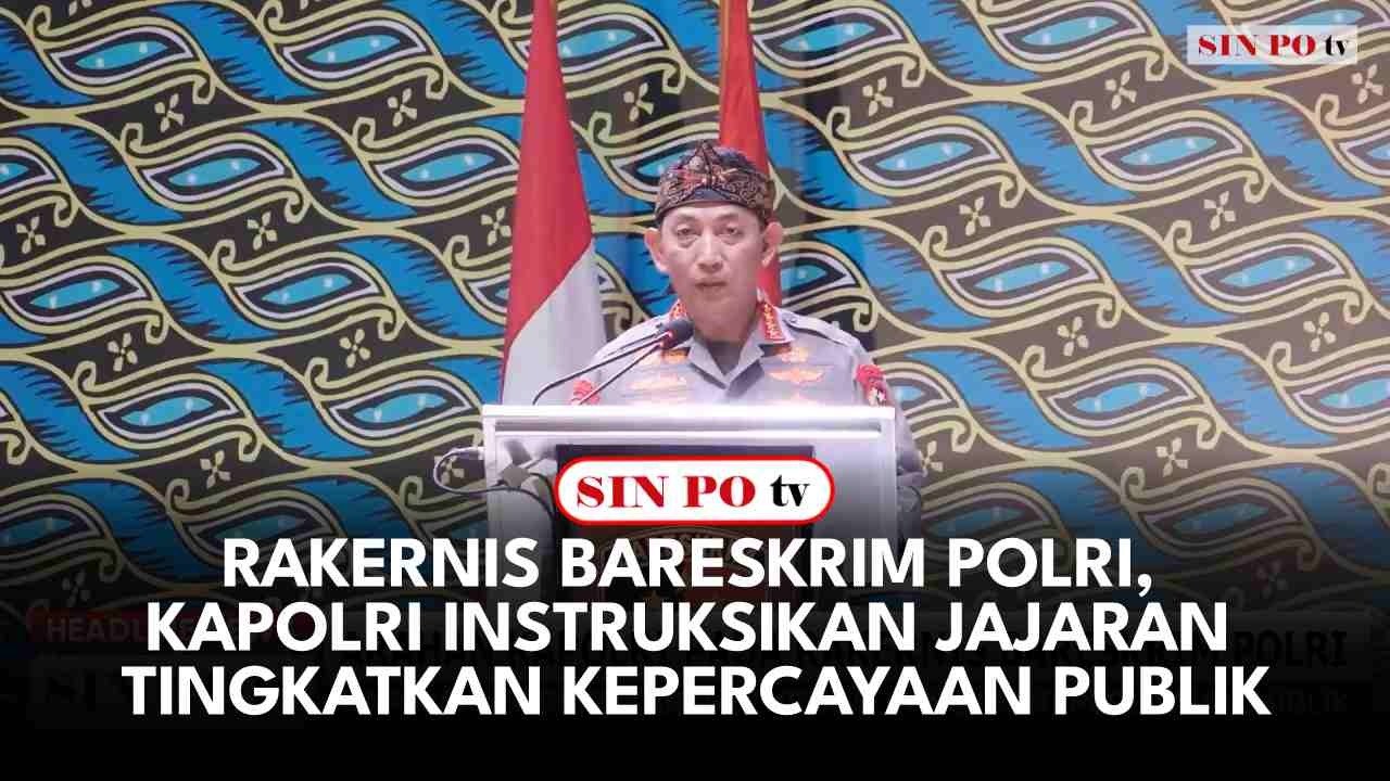 Rakernis Bareskrim Polri, Kapolri Instruksikan Jajaran Tingkatkan Kepercayaan Publik